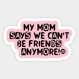 MOM NO FRIENDS Sticker